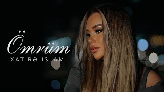 Xatirə İslam — Ömrüm (Rəsmi Musiqi Videosu)