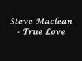 Steve Maclean - True Love