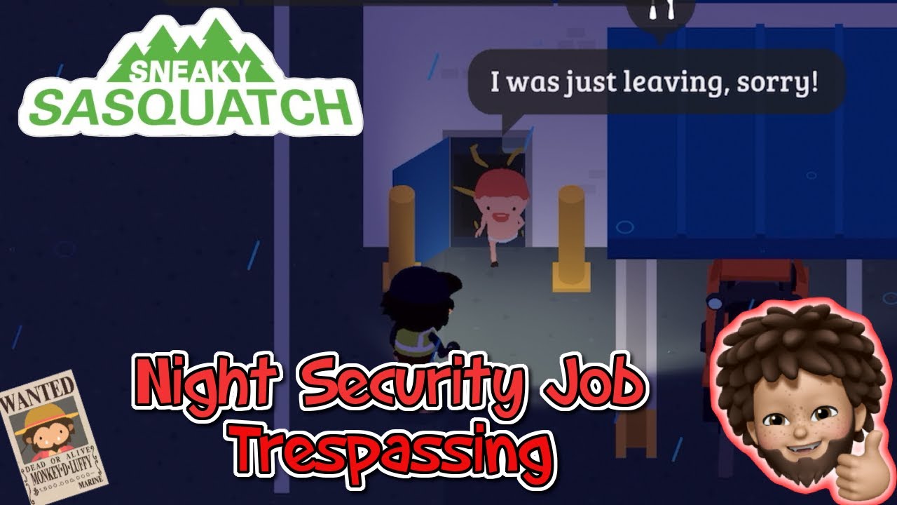 Sneaky Sasquatch - Night Shift Job - Trespassing