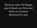 Blackout Crew VS Wigan Pier (Remixed by me)