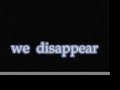 We Disappear