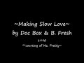 Making Slow Love by Doc Box & B Fresh