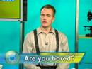 Chat Room: Ken & Steve explain boring and bored