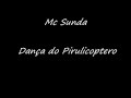 Mc Sunda - Dan�a do Pirulicoptero