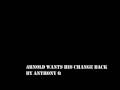 Arnold Wants His Change Back