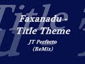 Faxanadu - Title Theme (JT Perfecto ReMix)