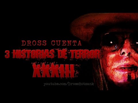 Dross cuenta 3 historias de terror XXXIII