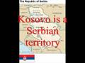 KOSOVO IS SERBIA. (Resolution 1244). International Laws