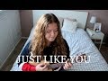 Just Like You - Louis Tomlinson Cover