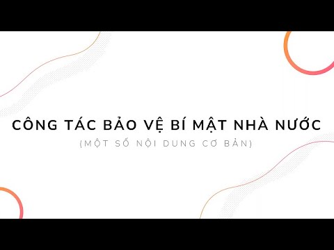 Những điều cần biết về công tác bảo vệ bí mật nhà nước