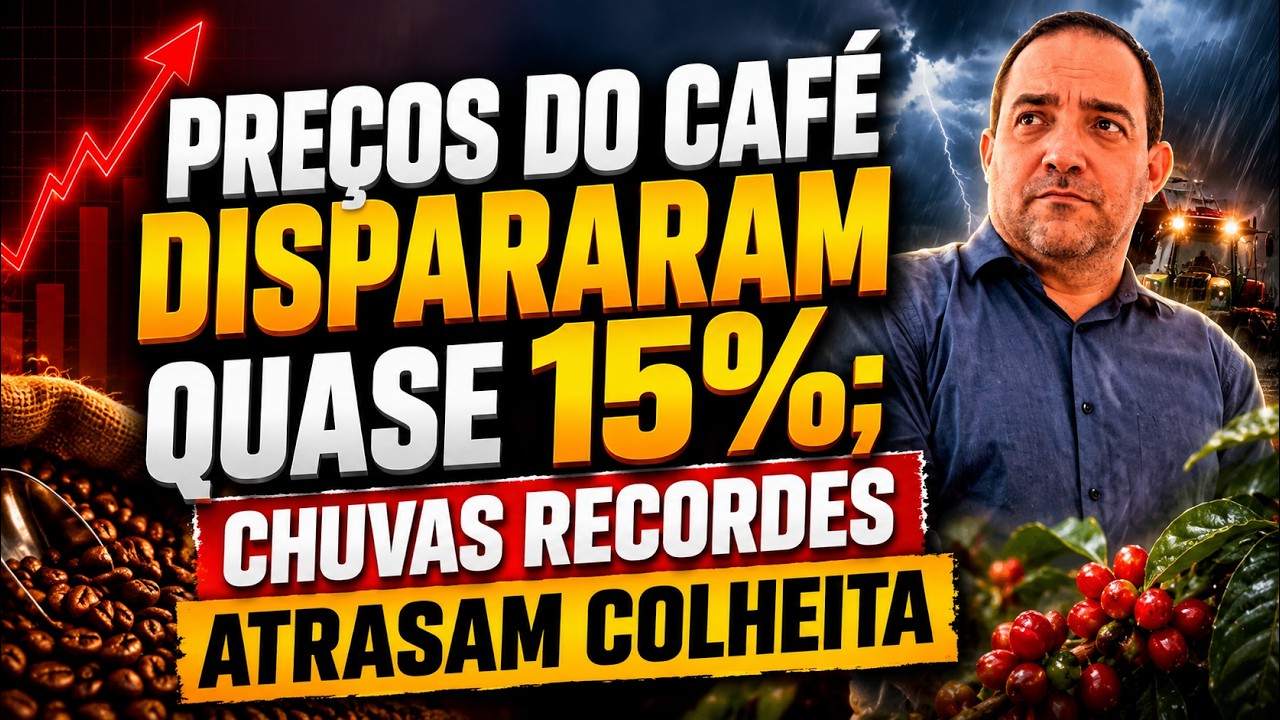 Preços do Café dispararam quase 15%; Chuvas recordes atrasam colheita.