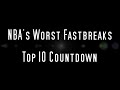 NBA's Worst Fastbreaks (Top 10 Countdown)
