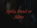 Spike dead or alive