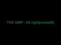 THE GRIP - All right(remix96)