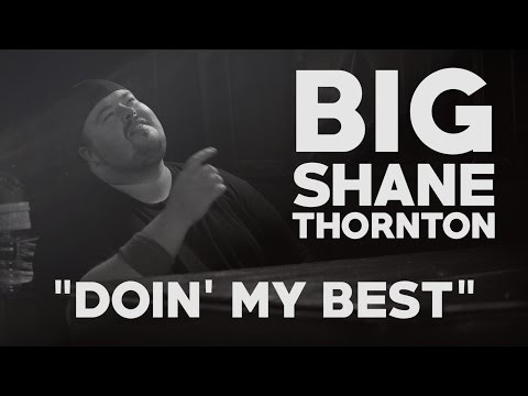 Big Shane Thornton - Doin' My Best