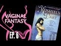 Vaginal Fantasy Hangout #6: Kushiel's Dart