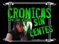 Cronicas de La Vida Sin Lentes