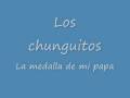 Los chunguitos- La medalla de mi papa
