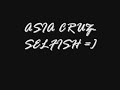 asia cruz selfish