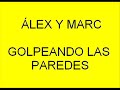 Golpeando Las Paredes - Álex y Marc (Estado de Locura) Golpeando Las Paredes - Álex y Marc (Estado de Locura)