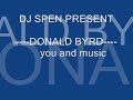 DJ SPEN PRESENT DONALD BYRD .. you and music