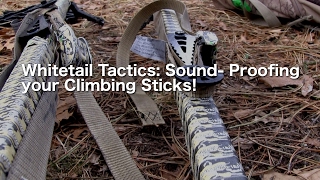 Whitetail Tactics: Sound-Proofing your Climbing Sticks!
