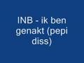 INB - ik ben genakt (pepi diss)