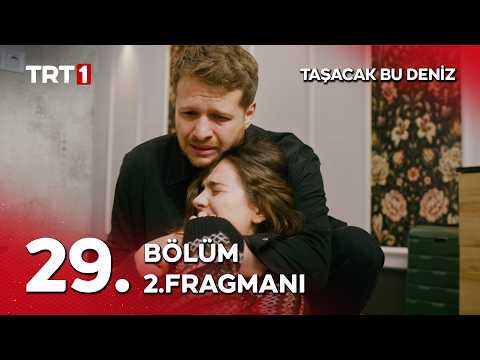 Taşacak Bu Deniz 29. Bölüm 2. Fragmanı                                                                                                                                                                                                                    