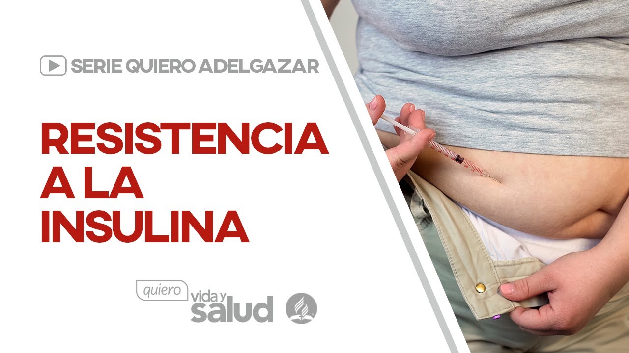 Resistencia a la insulina | Serie Quiero adelgazar #quierovidaysalud