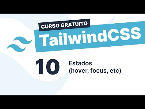 Curso gratuito Tailwind CSS #10 - Estados hover, focus, etc