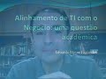 Alinhamento de TI e Negócio: uma questão acadêmica