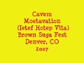Cavem Moetavation (Ietef Hotep Vita) Brown Suga Fest 07