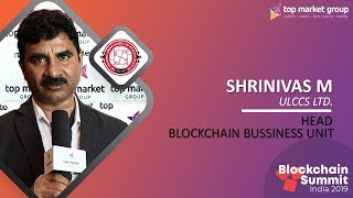 Srinivas M - Head Blockchain Business Unit at Blockchain Summit India 2019