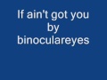 if ain't got you by binoculareyes
