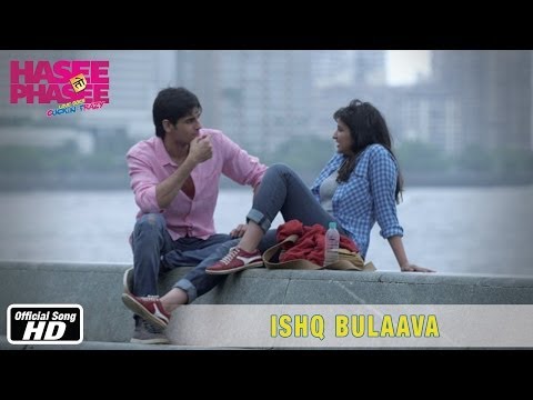 Video Song : Ishq Bulaava - Hasee Toh Phasee