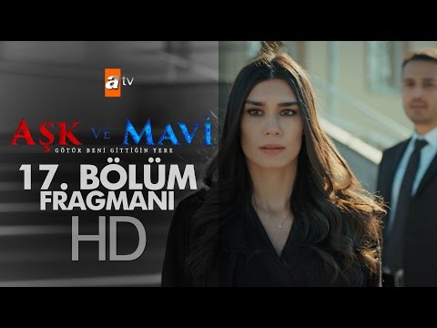 Aşk ve Mavi 17. Bölüm Fragmanı                                                                                                                                                                                                                            