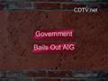 CDTV.net: Government Bails Out AIG (NYSE: AIG)