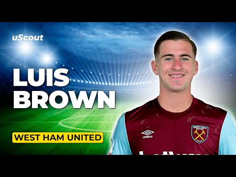 How Good Is Luis Brown at West Ham?