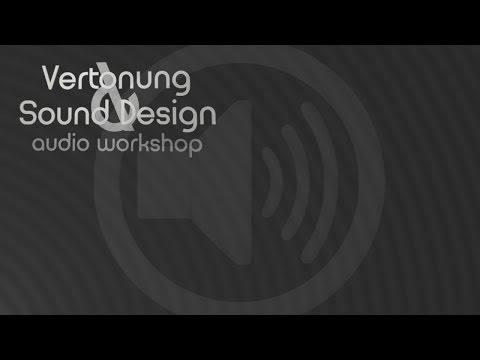 Vertonung & Sound Design (tutorial audioproduktion deutsch)