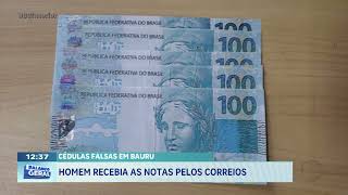 Cédulas falsas em Bauru: homem recebia as notas pelos correios