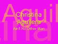 Ain't No Other Man - Christina Agulera