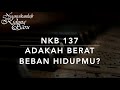NKB 137 Adakah Berat Beban Hidupmu
