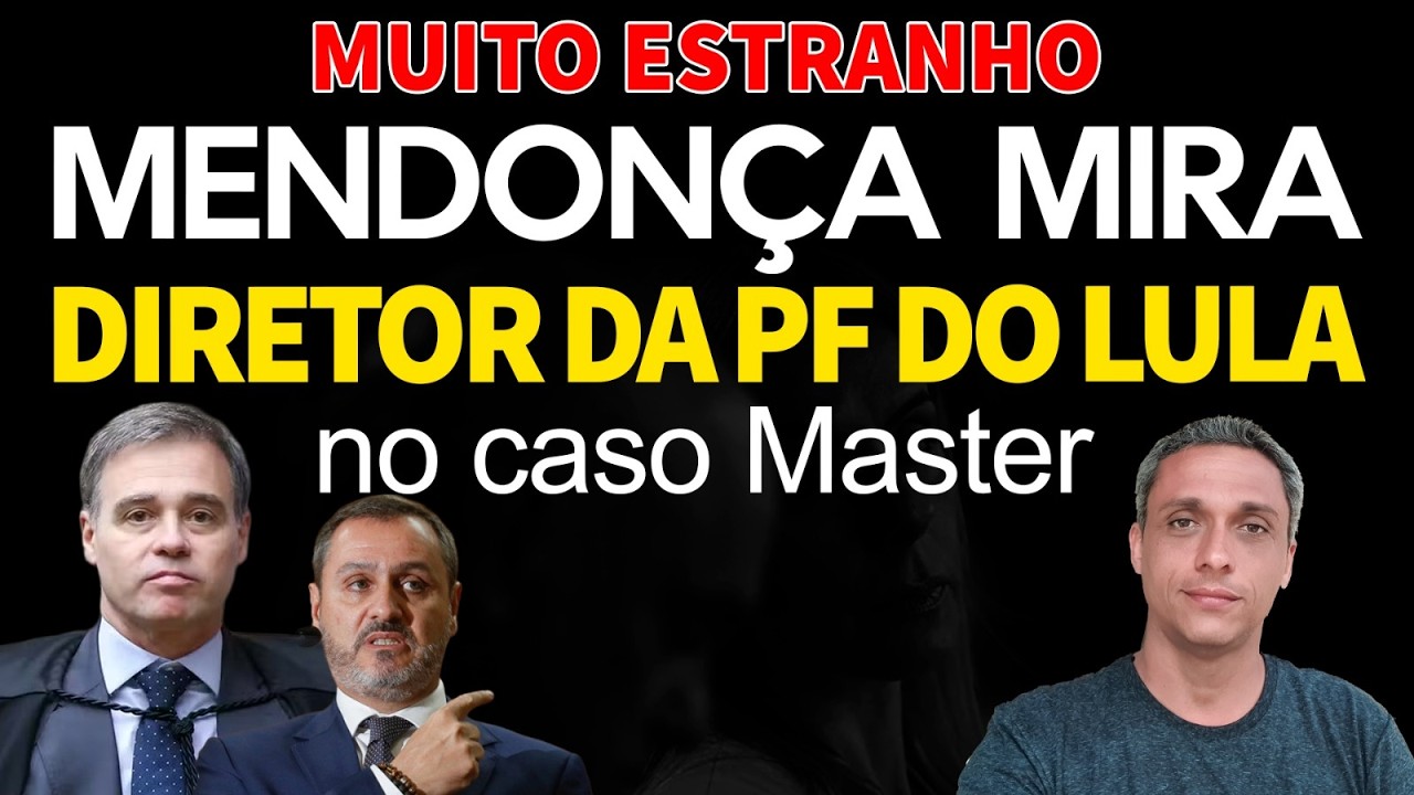 MUITO ESTRANHO  - Mendonça suspeita que Diretor da PF do LULA no caso Master
