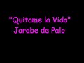 quitame la vida jarabe de palo