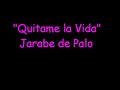 quitame la vida jarabe de palo