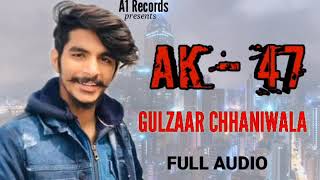 AK 47 Gulzar Channiwala  latest haryanvi song     