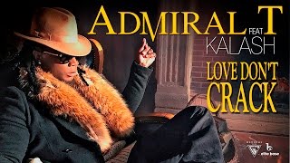 Kalash feat Admiral T : Love Don't Crack