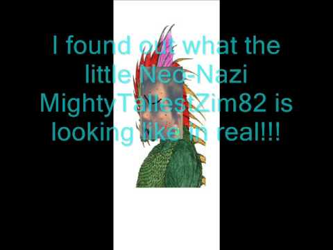 MightyTallestZim82 - Really, really new footage. Just shot! I've discovered what this neo-nazi is looking like! And no wonder that he stinks...