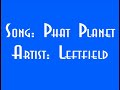 Phat Planet - Leftfield Phat Planet - Leftfield