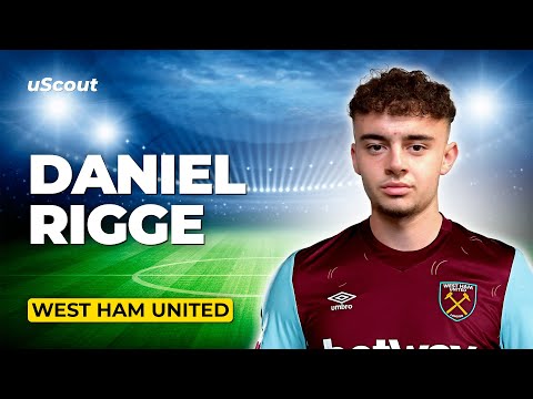 How Good Is Daniel Rigge at West Ham?